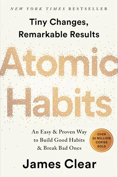Atomic habits: An Easy & Proven Way to Build Good Habits & Break Bad Ones