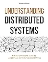 Understanding Distributed Systems: What every developer should know about large distributed applications
